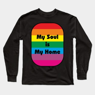 My Soul Is My Home LGBTQ RAINBOW Long Sleeve T-Shirt